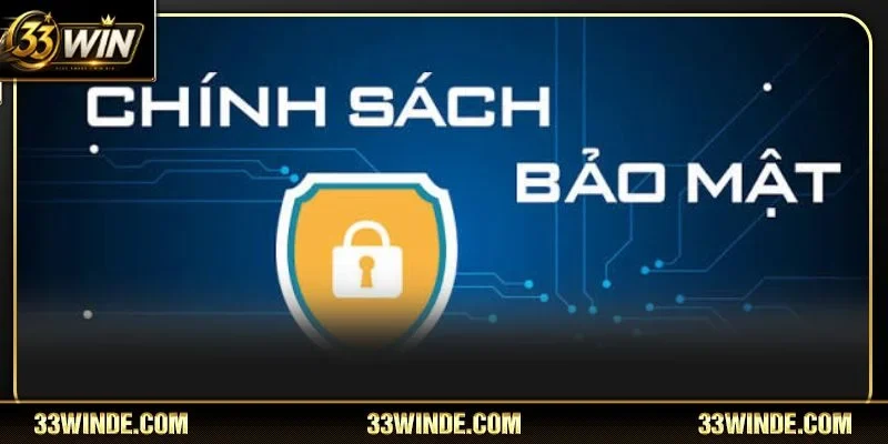 Đôi nét về vai trò của chính sách, điều khoản bảo mật tại 33WIN