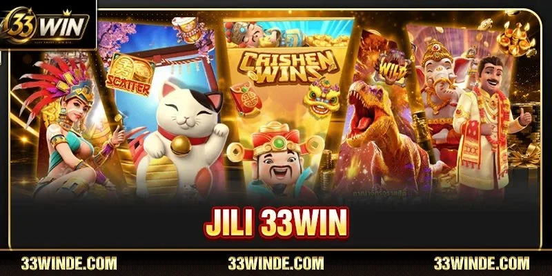 JILI 33WIN: Chinh Phục Đỉnh Cao Nổ Hũ Cùng Jackpot Bạc Tỷ