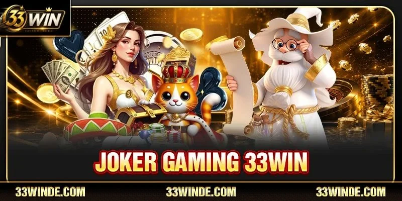 Joker Gaming 33WIN: Thiên Đường Game Slot Đỉnh Cao 2026