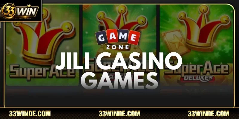 Kho game siêu đầu tư chỉ có tại JILI 33WIN