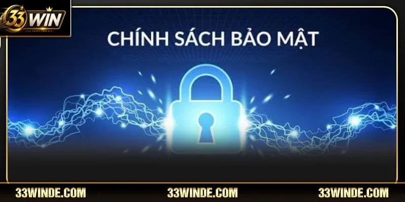 Phạm vi chính sách bảo mật 33WIN được thông báo rõ ràng