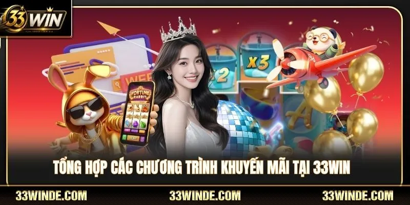 Tổng hợp các chương trình khuyến mãi cho hội viên 33WIN